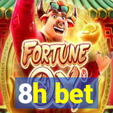 8h bet